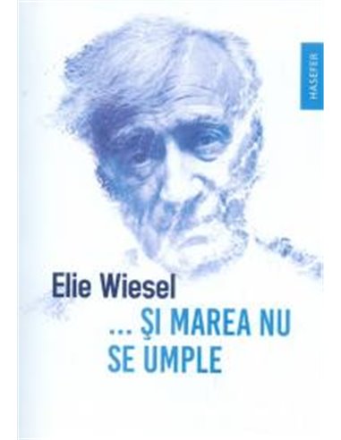 Si marea nu se umple - Elie Wiesel | Editura Hasefer