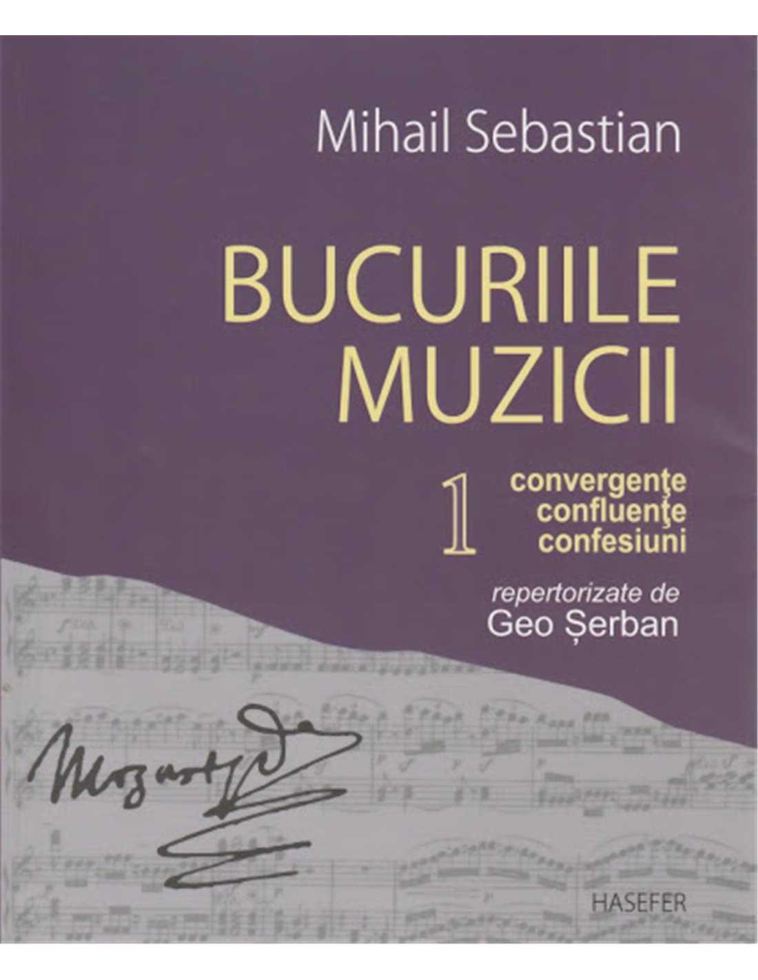 Bucuriile muzicii - Vol 1 - Mihail Sebastian | Editura Hasefer