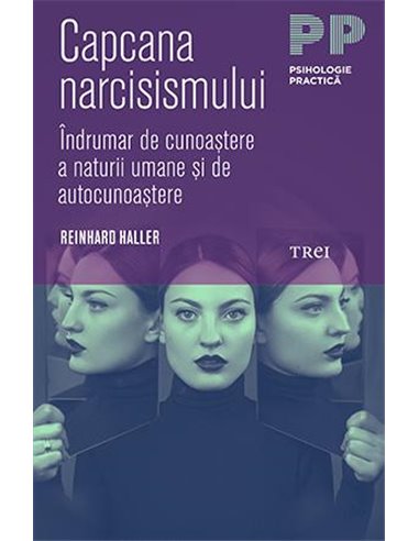 Capcana narcisismului - Reinhard Haller |Editura Trei