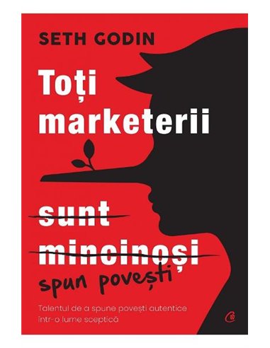 Toti marketerii sunt mincinosi - Seth Godin | Editura Curtea Veche