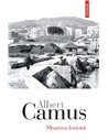Moartea fericită - Albert Camus | Editura Polirom