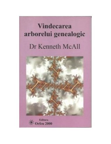 Vindecarea Arborelui Genealogic - Dr. Kenneth Mcall | Editura Orfeu 2000