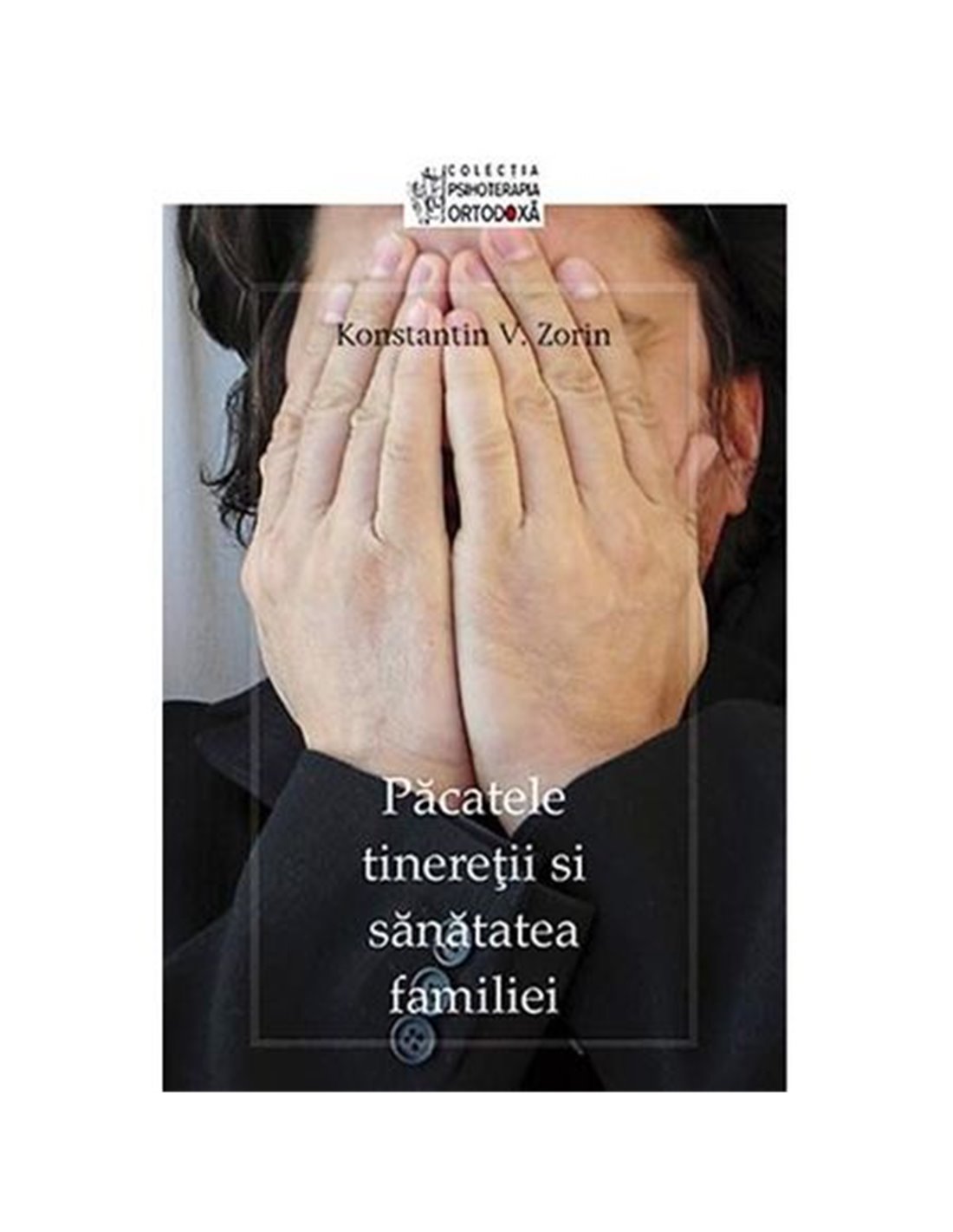 Pacatele tineretii si sanatatea familiei - Konstantin V. Zorin | Editura Sophia