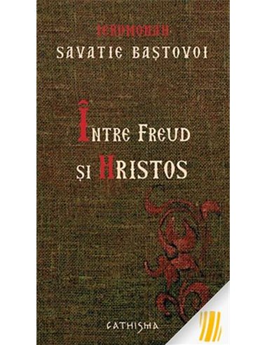 Între Freud si Hristos - Savatie Baștovoi