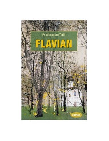 Flavian - Vol. 1 - Alexandru Torik | Editura Sophia