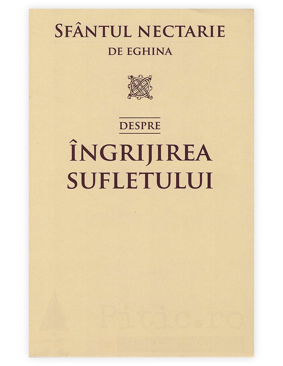 Despre ingrijirea sufletului - Sfantul Nectarie de Eghina | Editura Sophia