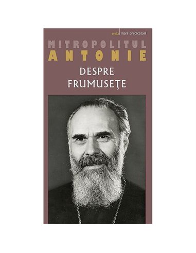 Despre frumusete - Mitropolitul Antonie | Editura Sophia