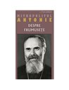 Despre frumusete - Mitropolitul Antonie | Editura Sophia