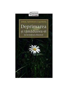 Deprimarea si tamaduirea ei - Arhim.Spiridonos Logothetis | Editura Sophia