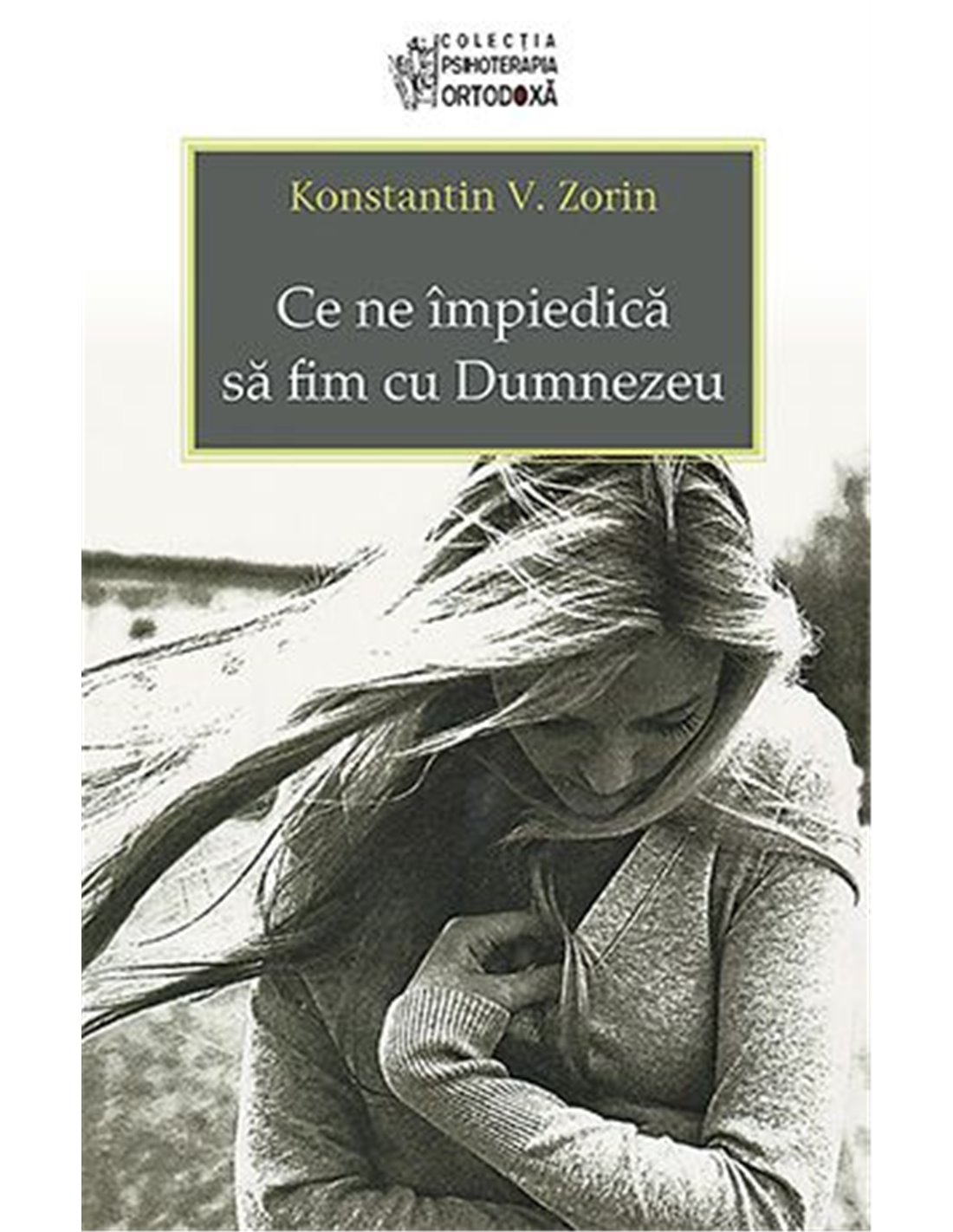 Ce ne impiedică să fim cu Dumnezeu - Konstantin V. Zorin | Editura Sophia