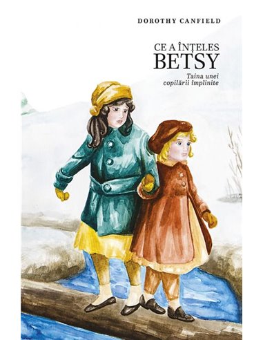 Ce a înțeles Betsy - Dorothy Canfield |Editura Predania