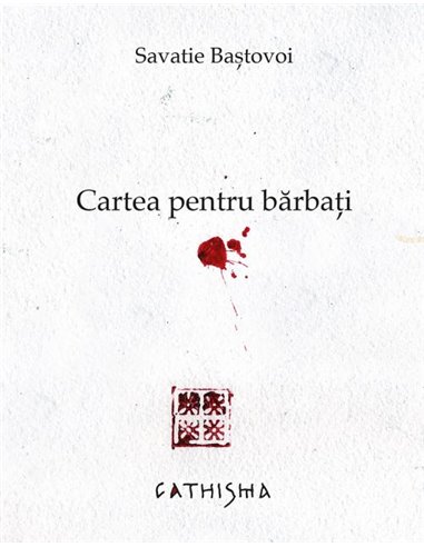 Cartea pentru bărbați - Savatie Baștovoi |Editura Cathisma