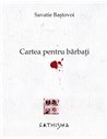 Cartea pentru bărbați - Savatie Baștovoi |Editura Cathisma
