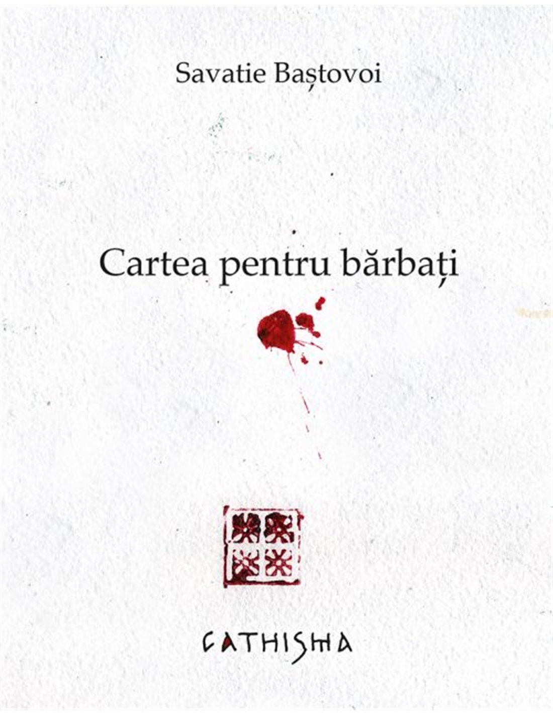 Cartea pentru bărbati - Savatie Bastovoi |Editura Cathisma
