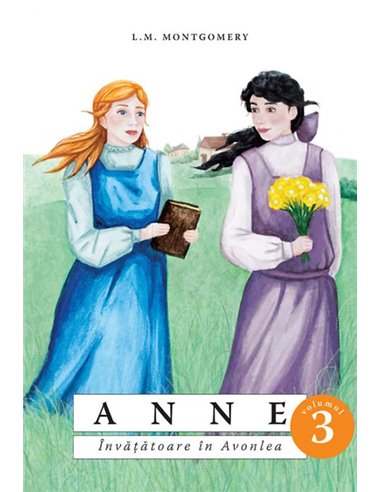 Anne - (Vol. 3) - Învățătoare în Avonlea - L.M. Montgomery | Editura Predania