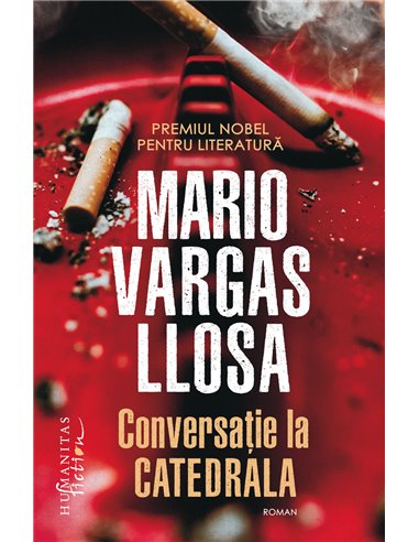 Conversaţie la Catedrala - Mario Vargas Llosa | Editura Humanitas