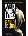 Cinci Colțuri - Mario Vargas Llosa | Editura Humanitas
