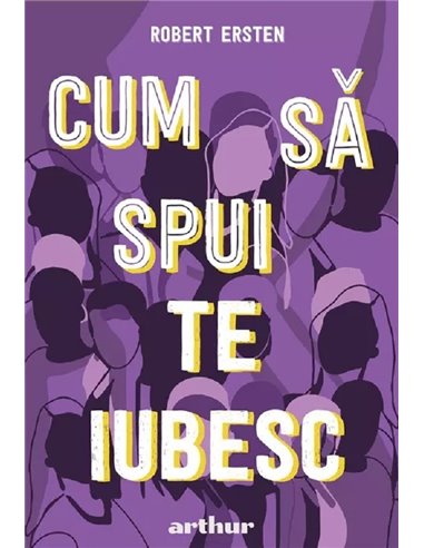 Cum să spui te iubesc - Robert Ersten | Editura Arthur
