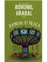 Bambini di Praga - Bohumil Hrabal | Editura Art