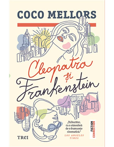 Cleopatra și Frankenstein - Coco Mellors | Editura Trei