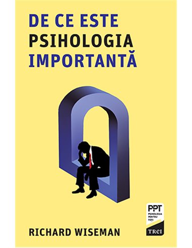 De ce este psihologia importantă - Richard Wiseman | Editura Trei