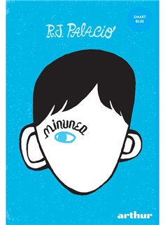 Minunea - R.J. Palacio | Editura Arthur